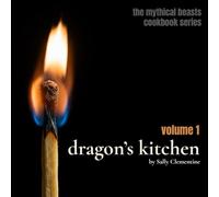 Volume 1: Dragon's Kitchen (The Mythical Beasts Cookbook Series)