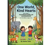 Volume 1: Foundations of Leadership, Sr. KG Edition, Ages 5-6 (One World, Kind Hearts: The Leadership Curriculum)