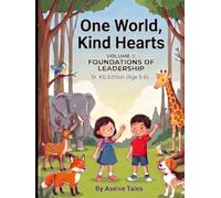 Volume 1: Foundations of Leadership, Sr. KG Edition, Ages 5-6 (One World, Kind Hearts: The Leadership Curriculum)