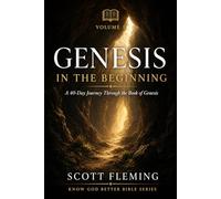 Volume 1: Genesis - In the Beggining: A 40 Day Journey through the Book of Genesis (Know God Better Bible Series)
