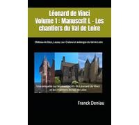 Volume 1 : Manuscrit L - Les chantiers du Val de Loire: Château de Gien, Lassay-sur-Croisne et auberges du Val de Loire (Léonard de Vinci - Les chantiers du Val de Loire)