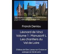 Volume 1 : Manuscrit L - Les chantiers du Val de Loire: Château de Gien, Lassay-sur-Croisne et auberges du Val de Loire (Léonard de Vinci - Les chantiers du Val de Loire)