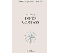 Volume 1 | Mindful Journey Series: Inner Compass: A 90 Day Guided Journal for Adults | Daily Reflections for Mindfulness