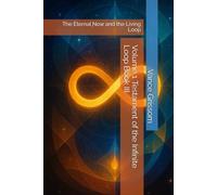 Volume 1 Testament of the Infinite Loop Book III: The Eternal Now and the Living Loop