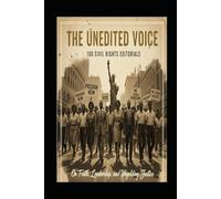 Volume 1: The Unedited Voice: 100 Civil Rights Editorials on Faith, Leadership, and Unyielding Justice