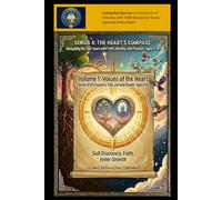 Volume 1: Voices of the Heart: Stories of Self-Discovery, Faith, and Inner Growth for Teens Aged 13-15 (Living the Qur’an Series 4: The Heart’s ... Faith, Identity, and Purpose -Ages 13-15)