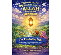Volume 10: The Everlasting Light: Allah’s Power, Patience, and Perfect Guidance (Allah’s Names 91-99): 9 Heartwarming Stories Inspired by Allah’s ... THE 99 BEAUTIFUL NAMES OF ALLAH FOR CHILDREN)