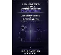 VOLUME 11 - ASSERTIVENESS & BOUNDARIES: Daily Strategies to Speak with Impact (Chandler’s 30-Day Communication Playbooks)