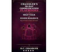 VOLUME 12 - INNER DIALOGUE & YEAR-END INTEGRATION: Daily Strategies to Speak with Impact (Chandler’s 30-Day Communication Playbooks)