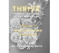 VOLUME 14 MANIFESTATION: DREAM WEAVE (Thrive: The Complete Life Coaching Client Workbook Series)