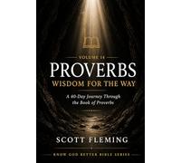 Volume 14: Proverbs - Wisdom for the Way: A 40 Day Journey Through the Book of Proverbs (Know God Better Bible Series)