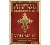 VOLUME 1A: Old Testament Foundations - Part 1: Pentateuch and Early Historical Books (Complete Ethiopian Orthodox Bible)