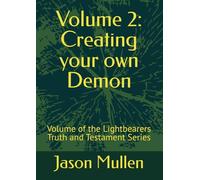 Volume 2: Creating your own Demon: Volume of the Lightbearers Truth and Testament Series (The Lightbearers Universe)