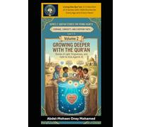 Volume 2: Growing Deeper with the Qur’an: Stories of Light, Forgiveness, and Faith for Kids Aged 8-10 (Living the Qur'an Series 2: Qur’an Stories for ... and Everyday Faith for Children Aged 8-10)