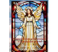 Volume 2: Il Tuo Angelo Custode: Come riconoscerlo, sentirlo e comunicare con lui (Collana libri Angeli ed Arcangeli)