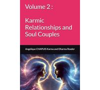 Volume 2: Karmic Relationships and Soul Couples: From Meeting to Healing Wounds and Soul Bonds (The Karma Series)