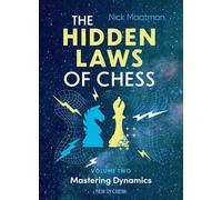 Volume 2 Mastering Dynamics (The Hidden Laws of Chess)
