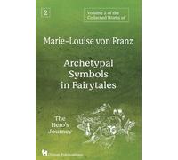 Volume 2 of the Collected Works of Marie-Louise von Franz: Archetypal Symbols in Fairytales - The Hero's Journey