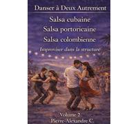 Volume 2 - Salsa(s): Improviser dans la structure (DANSER À DEUX AUTREMENT)