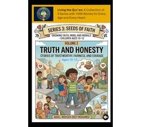 Volume 2: Truth and Honesty: Stories of trustworthy, fairness, and courage - Ages 10-12 (Living the Qur’an Series 3: Seeds of Faith: Growing Faith, Mind, and Morals - Children Ages 10-12)