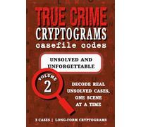 Volume 2: Unsolved & Unforgettable: Cryptogram Puzzle Book - Unsolved Mysteries | Zodiac Killer, Madeleine McCann, The Black Dahlia (True Crime Cryptograms: Casefile Codes)