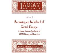 Volume 3: Becoming an Architect of Social Change: A Comprehensive Synthesis of ACSM Theory and Practice (Ilokana Iskolar Insights)