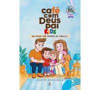 Volume 3. Café com Deus Pai KIDS | Um amor que SEMPRE me abraça. Idioma: Português Brasil