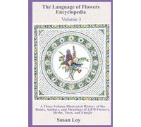 Volume 3. Comprehensive Botanical Dictionary (The Language of Flowers Encyclopedia)