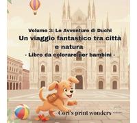Volume 3: Le Avventure di Duchi Un viaggio fantastico tra città e natura: Libro da colorare per bambini