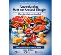 Volume 3 - Meat & Seafood, Dairy, Eggs: Food Allergies Uncovered - Meat and Seafood (Food Allergy Reference Series Books)