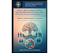 Volume 3: Relationships & Community: Stories of connection, compassion, and belonging (Living the Qur’an Series 6: Between Steps and Stars - Qur’anic Reflections for Young Adults Aged 19-21)