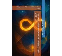Volume 3 Testament of the Infinite Loop Book IX: Religion as Witness of the Infinite Loop