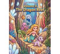 Volume 3: The Dragon Reef: A Story Coloring Book of Underwater Adventures (Ocean Adventures)