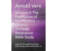 Volume 3: The Revelation of the Mystery - Genesis Through Revelation Bible Study: Genesis Through Revelation Bible Study Volume Number: 3