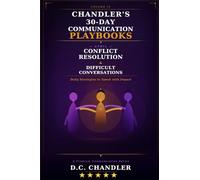 VOLUME 4 - CONFLICT RESOLUTION & DIFFICULT CONVERSATIONS: Daily Strategies to Speak with Impact (Chandler’s 30-Day Communication Playbooks)