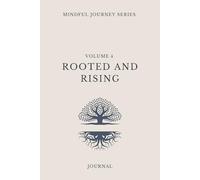 Volume 4 | Mindful Journey Series: Rooted and Rising: A 90 Day Guided Adult Journal | Daily Reflections For Mindfulness