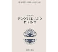 Volume 4 | Mindful Journey Series: Rooted and Rising: A 90 Day Guided Adult Journal | Daily Reflections For Mindfulness