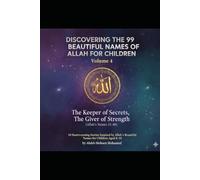 Volume 4: The Keeper of Secrets, The Giver of Strength (Allah’s Names 31-40): 10 Heartwarming Stories Inspired by Allah’s Beautiful Names for Children Aged 8-10