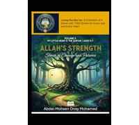 Volume 5: Allah’s Strength: Stories of Courage and Patience (Living the Qur’an Series 1: My Little Heart and the Qur’an for Young Children Aged 5-7)