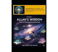 Volume 7: Allah’s Wisdom: Stories of Learning and Understanding (Living the Qur’an Series 1: My Little Heart and the Qur’an for Young Children Aged 5-7)