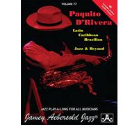 Jamey Aebersold Jazz -- Paquito d'Rivera, Vol 77: Latin, Brazilian, Caribbean, Jazz & Beyond, Book & Online Audio (Jamey Aebersold Play-A-Long Series)