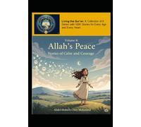 Volume 8: Allah’s Peace: Stories of Calm and Courage (Living the Qur’an Series 1: My Little Heart and the Qur’an for Young Children Aged 5-7)