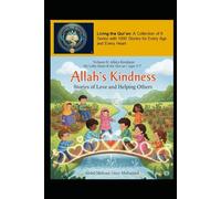 Volume 9: Allah’s Kindness: Stories of Love and Helping Others (Living the Qur’an Series 1: My Little Heart and the Qur’an for Young Children Aged 5-7)
