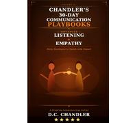 VOLUME 9 - LISTENING & EMPATHY: Daily Strategies to Speak with Impact (Chandler’s 30-Day Communication Playbooks)