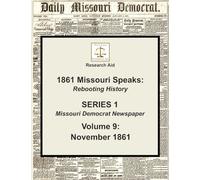 Volume 9: November: 10 (1861 Missouri Speaks, Series 1, Missouri Democrat)