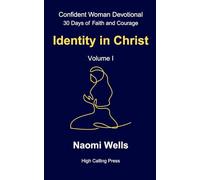 Volume I: Identity in Christ: 1 (Confident Woman Devotional: 30 Days of Faith and Courage)