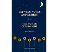 Volume I THE WOMEN OF MIDNIGHT: When loneliness finds a voice in the early hours (Between Words and Desires)