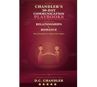 VOLUME II - RELATIONSHIPS & ROMANCE: Daily Strategies to Speak with Impact (Chandler’s 30-Day Communication Playbooks)
