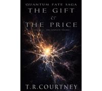 Volume II - The Gift and The Price: The Complete Trilogy (Quantum Fate Saga)