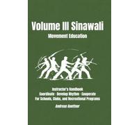 Volume III - Sinawali - Movement Education: Instructor's Handbook - Coordinate · Develop Rhythm · Cooperate - For Schools, Clubs, and Recreational ... drills & flow of the filipino martial arts)
